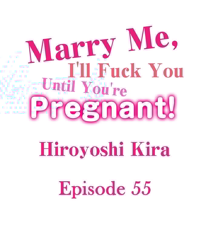 Marry Me, I’ll Fuck You Until You’re Pregnant! - Marry Me, I&#8217;ll Fuck You Until You&#8217;re Pregnant! Chapter 55 2