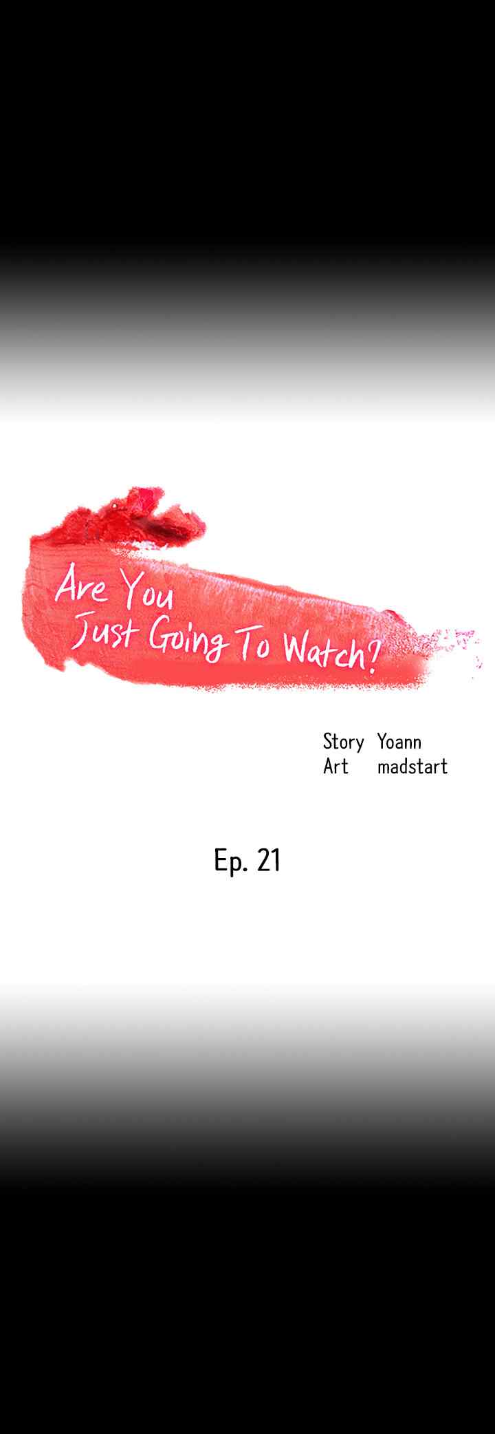 Are You Just Going To Watch - Chapter 21 6
