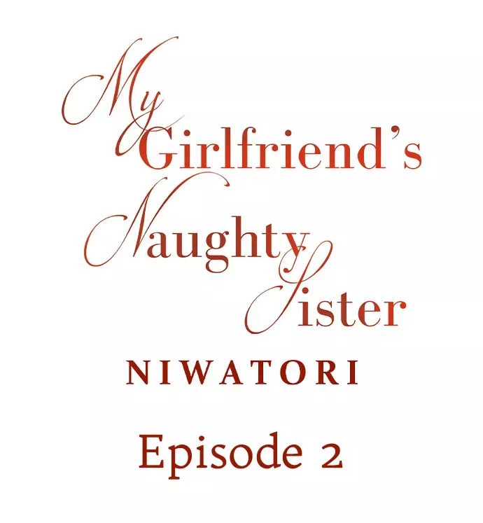 My Girlfriends Naughty Sister - Chapter 2 2